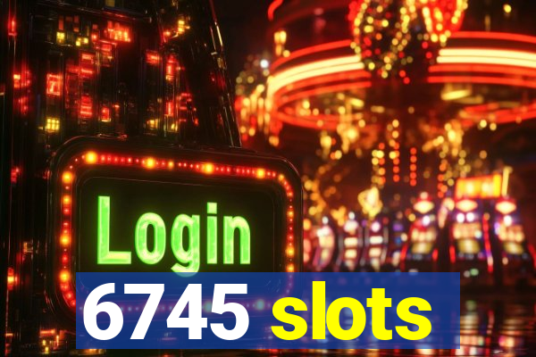 6745 slots